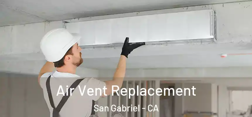 Air Vent Replacement San Gabriel - CA