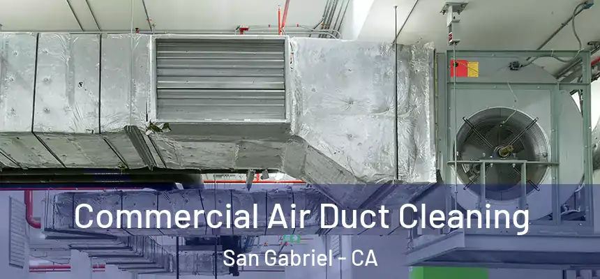  Commercial Air Duct Cleaning San Gabriel - CA