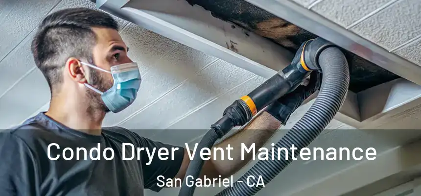 Condo Dryer Vent Maintenance San Gabriel - CA