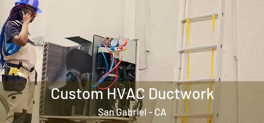  Custom HVAC Ductwork San Gabriel - CA