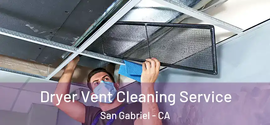  Dryer Vent Cleaning Service San Gabriel - CA