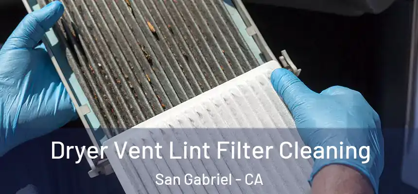  Dryer Vent Lint Filter Cleaning San Gabriel - CA