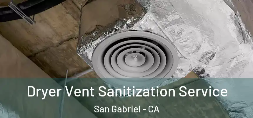  Dryer Vent Sanitization Service San Gabriel - CA