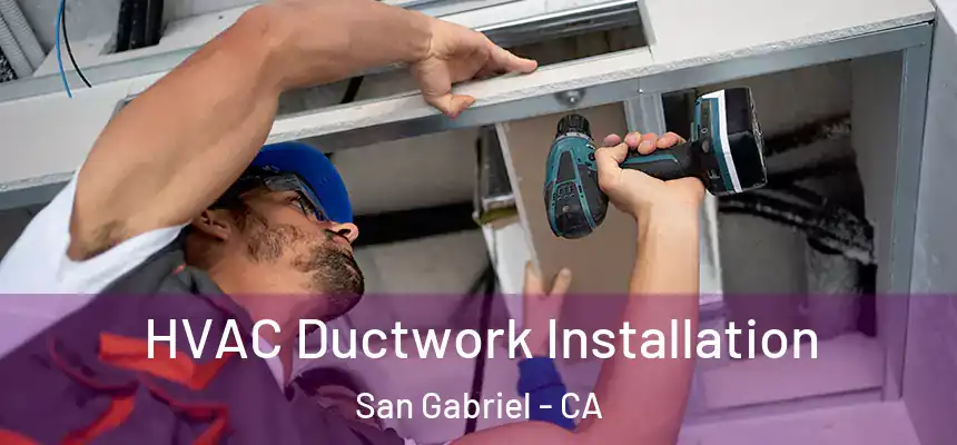  HVAC Ductwork Installation San Gabriel - CA