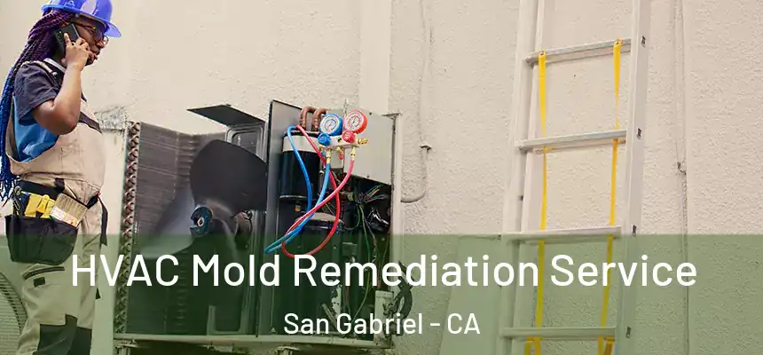  HVAC Mold Remediation Service San Gabriel - CA