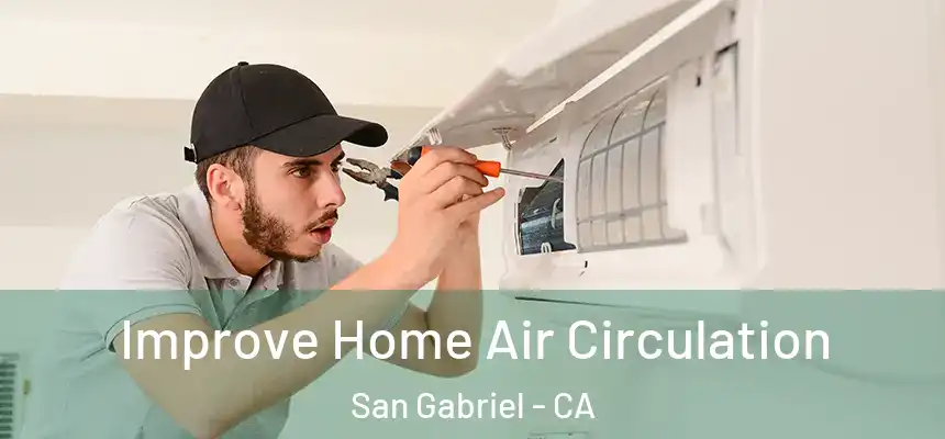  Improve Home Air Circulation San Gabriel - CA