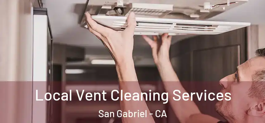  Local Vent Cleaning Services San Gabriel - CA