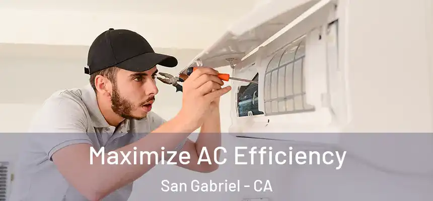 Maximize AC Efficiency San Gabriel - CA