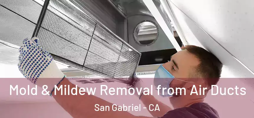  Mold & Mildew Removal from Air Ducts San Gabriel - CA