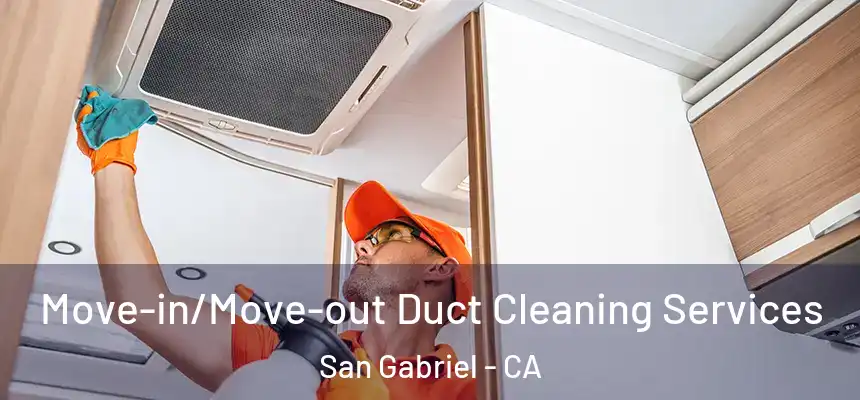  Move-in/Move-out Duct Cleaning Services San Gabriel - CA