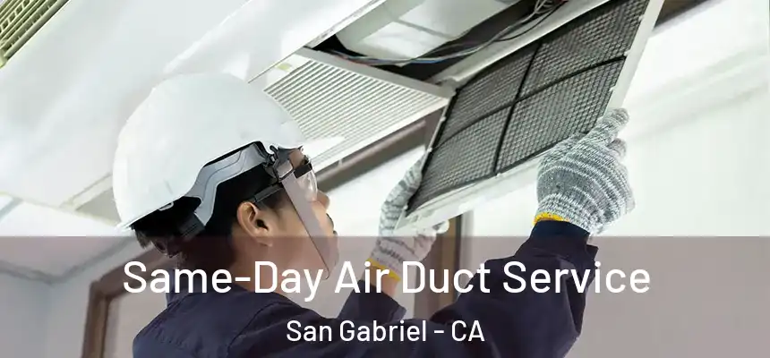  Same-Day Air Duct Service San Gabriel - CA